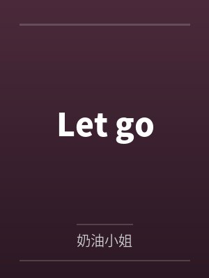 Let go Let go